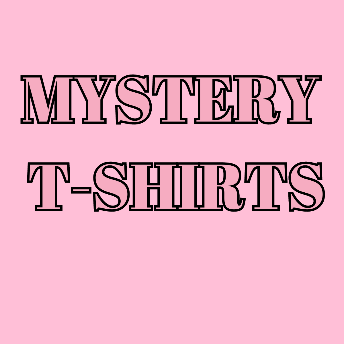 TIKTOK MYSTERY T-SHIRTS